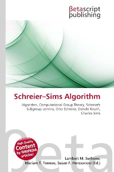 Schreier-Sims Algorithm:         Algorithm, Computational Group Theory, Schreiers Subgroup Lemma, Otto        Schreier, Donald Knuth, Charles Sims