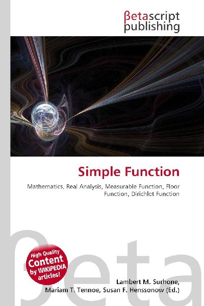 Simple Function:         Mathematics, Real Analysis, Measurable Function, Floor Function,        Dirichlet Function