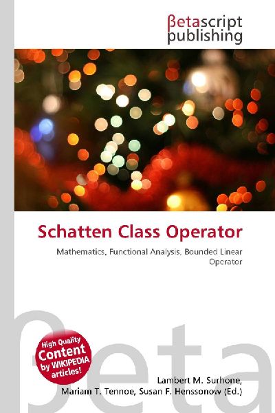 Schatten Class Operator: Mathematics, Functional Analysis, Bounded Linear Operator