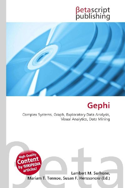 Gephi:         Complex Systems, Graph, Exploratory Data Analysis, Visual Analytics,        Data Mining