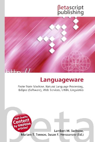 Languageware:         Finite State Machine, Natural Language Processing, Eclipse (Software),        Web Services, UIMA, Linguistics