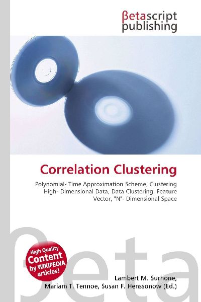Correlation Clustering:         Polynomial- Time Approximation Scheme, Clustering High- Dimensional        Data, Data Clustering, Feature Vector, N- Dimensional Space