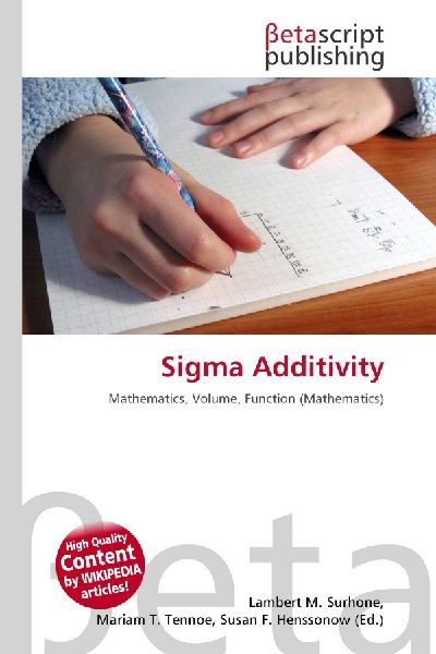 Sigma Additivity: Mathematics, Volume, Function (Mathematics)