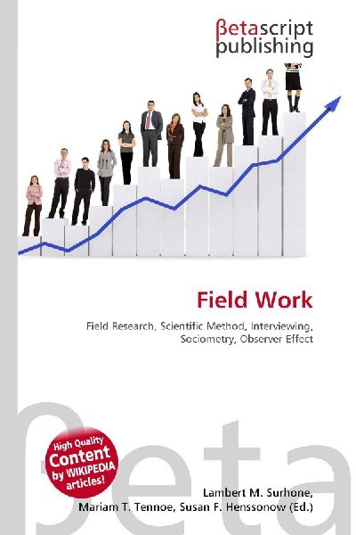 Field Work: Field Research, Scientific Method, Interviewing, Sociometry, Observer Effect