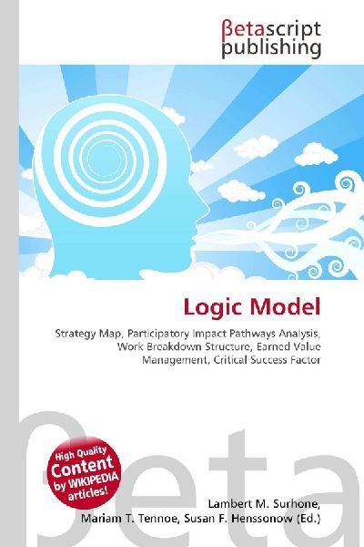 Logic Model:         Strategy Map, Participatory Impact Pathways Analysis, Work Breakdown        Structure, Earned Value Management, Critical Success Factor