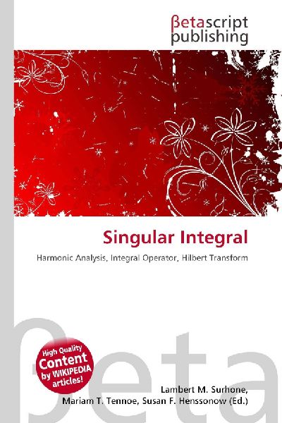 Singular Integral: Harmonic Analysis, Integral Operator, Hilbert Transform