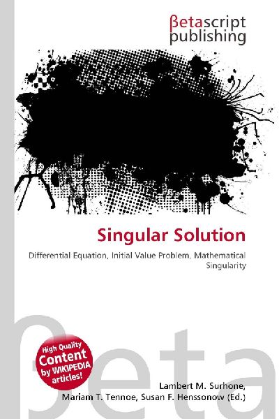 Singular Solution: Differential Equation, Initial Value Problem, Mathematical Singularity