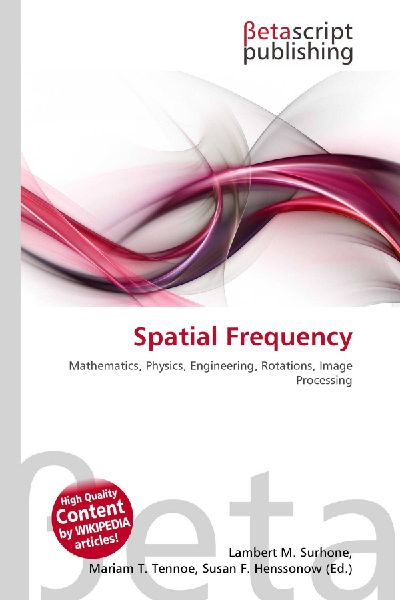 Spatial Frequency: Mathematics, Physics, Engineering, Rotations, Image Processing