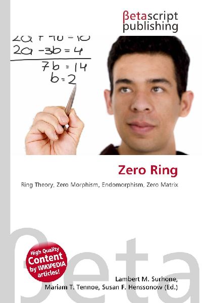 Zero Ring: Ring Theory, Zero Morphism, Endomorphism, Zero Matrix