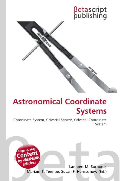 Astronomical Coordinate Systems: Coordinate System, Celestial Sphere, Celestial Coordinate System