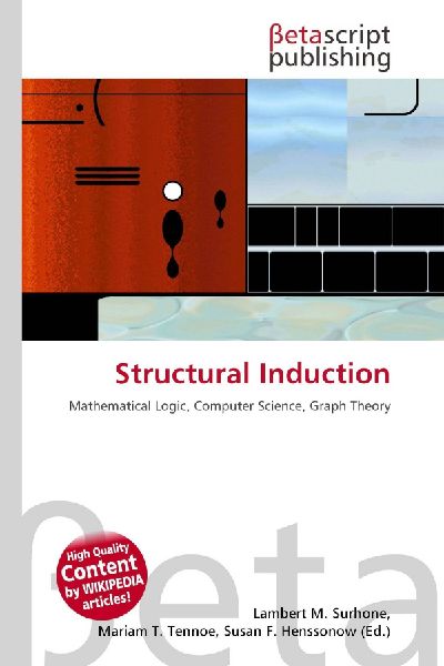 Structural Induction: Mathematical Logic, Computer Science, Graph Theory