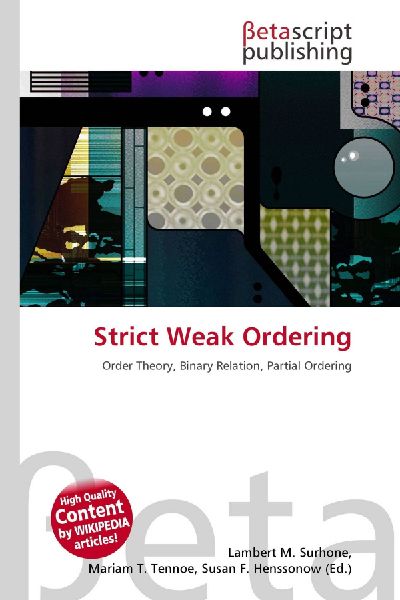 Strict Weak Ordering: Order Theory, Binary Relation, Partial Ordering