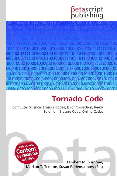 Tornado Code:         Computer Science, Erasure Codes, Error Correction, Reed- Solomon,        Erasure Code, Online Codes