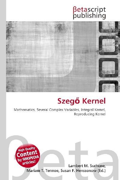 Szeg¿ Kernel: Mathematics, Several Complex Variables, Integral Kernel, Reproducing Kernel