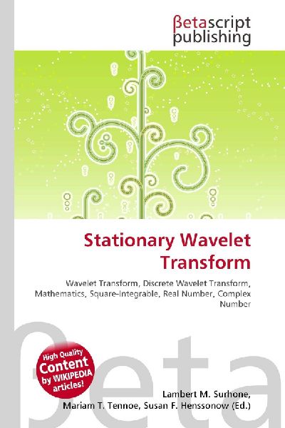 Stationary Wavelet Transform:         Wavelet Transform, Discrete Wavelet Transform, Mathematics,        Square-Integrable, Real Number, Complex Number