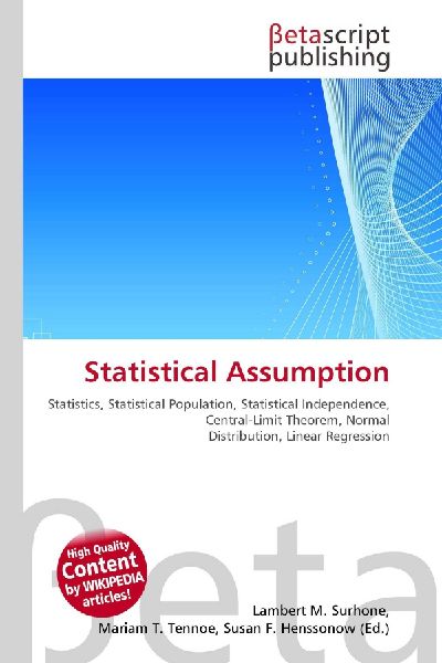 Statistical Assumption:         Statistics, Statistical Population, Statistical Independence,        Central-Limit Theorem, Normal Distribution, Linear Regression