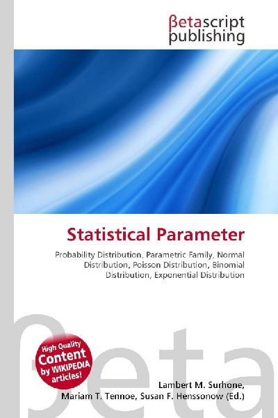 Statistical Parameter:         Probability Distribution, Parametric Family, Normal Distribution,        Poisson Distribution, Binomial Distribution, Exponential Distribution