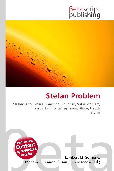 Stefan Problem:         Mathematics, Phase Transition, Boundary Value Problem, Partial        Differential Equation, Phase, Joseph Stefan