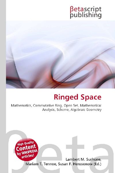 Ringed Space:         Mathematics, Commutative Ring, Open Set, Mathematical Analysis, Scheme,        Algebraic Geometry