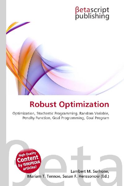 Robust Optimization:         Optimization, Stochastic Programming, Random Variable, Penalty Function,        Goal Programming, Goal Program