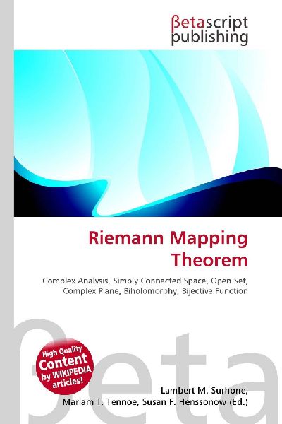 Riemann Mapping Theorem:         Complex Analysis, Simply Connected Space, Open Set, Complex Plane,        Biholomorphy, Bijective Function