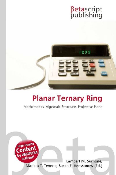 Planar Ternary Ring: Mathematics, Algebraic Structure, Projective Plane