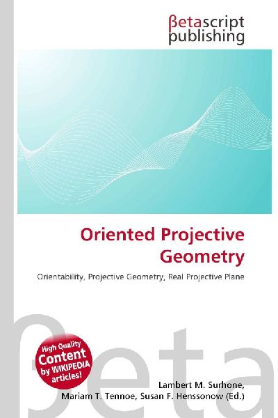 Oriented Projective Geometry: Orientability, Projective Geometry, Real Projective Plane