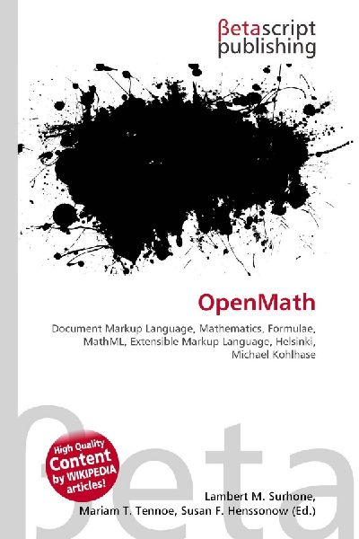 OpenMath:         Document Markup Language, Mathematics, Formulae, MathML, Extensible        Markup Language, Helsinki, Michael Kohlhase