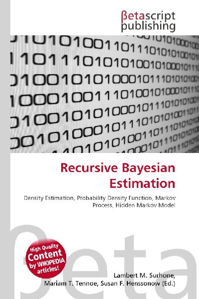 Recursive Bayesian Estimation:         Density Estimation, Probability Density Function, Markov Process, Hidden        Markov Model