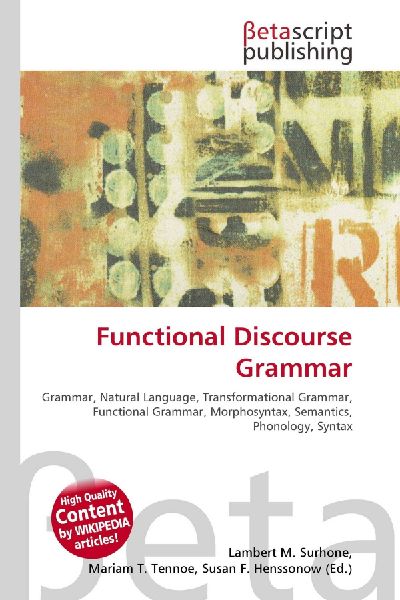 Functional Discourse Grammar:         Grammar, Natural Language, Transformational Grammar, Functional Grammar,        Morphosyntax, Semantics, Phonology, Syntax