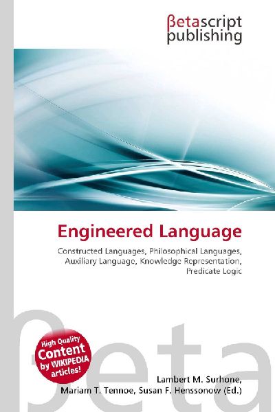 Engineered Language:         Constructed Languages, Philosophical Languages, Auxiliary Language,        Knowledge Representation, Predicate Logic
