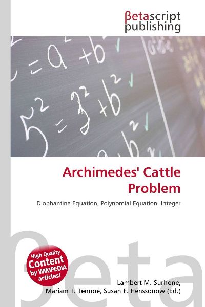 Archimedes Cattle Problem: Diophantine Equation, Polynomial Equation, Integer
