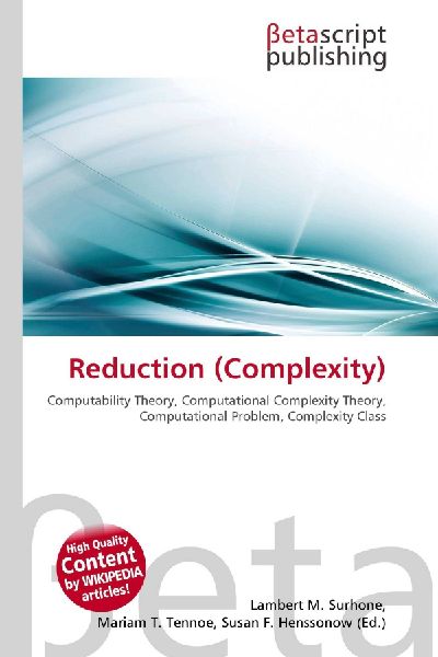 Reduction (Complexity):         Computability Theory, Computational Complexity Theory, Computational        Problem, Complexity Class