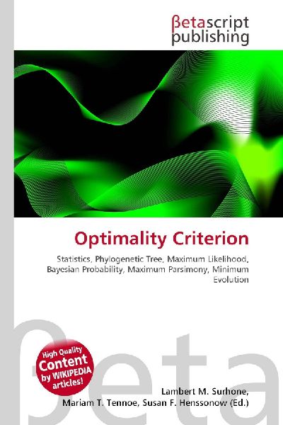Optimality Criterion:         Statistics, Phylogenetic Tree, Maximum Likelihood, Bayesian Probability,        Maximum Parsimony, Minimum Evolution