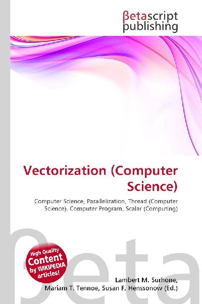 Vectorization (Computer Science):         Computer Science, Parallelization, Thread (Computer Science), Computer        Program, Scalar (Computing)