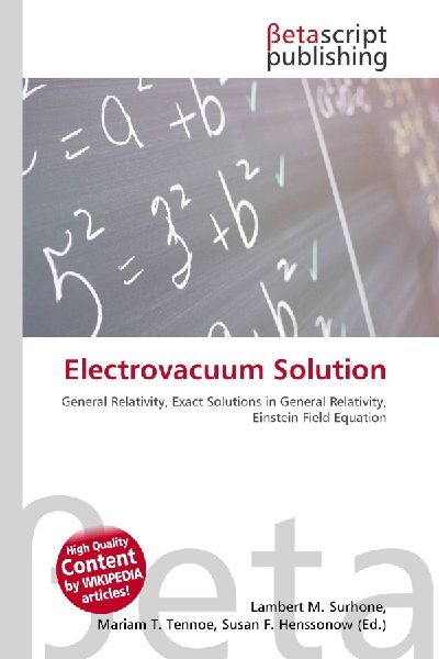 Electrovacuum Solution:         General Relativity, Exact Solutions in General Relativity, Einstein        Field Equation