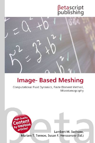 Image- Based Meshing: Computational Fluid Dynamics, Finite Element Method, Microtomography
