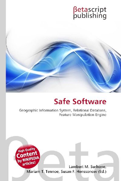 Safe Software: Geographic Information System, Relational Database, Feature Manipulation Engine