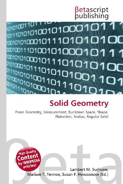 Solid Geometry:         Plane Geometry, Measurement, Euclidean Space, Shape, Platonism, Radius,        Regular Solid