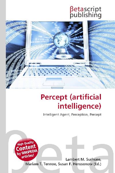 Percept (artificial intelligence): Intelligent Agent, Perception, Percept