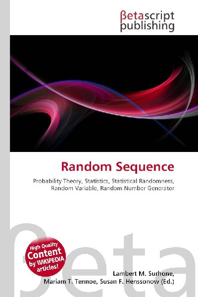 Random Sequence:         Probability Theory, Statistics, Statistical Randomness, Random Variable,        Random Number Generator