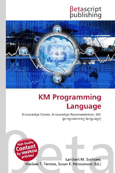 KM Programming Language: Knowledge Frame, Knowledge Representation, KRL (programming language)