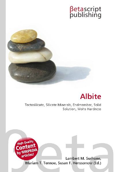 Albite: Tectosilicate, Silicate Minerals, Endmember, Solid Solution, Mohs Hardness