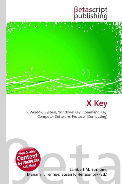 X Key:         X Window System, Windows Key, Command Key, Computer Software, Protocol        (Computing)
