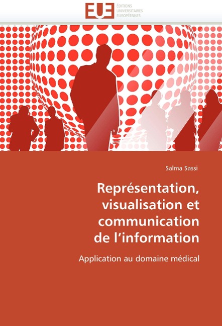 Représentation, visualisation et communication de linformation: Application au domaine médical