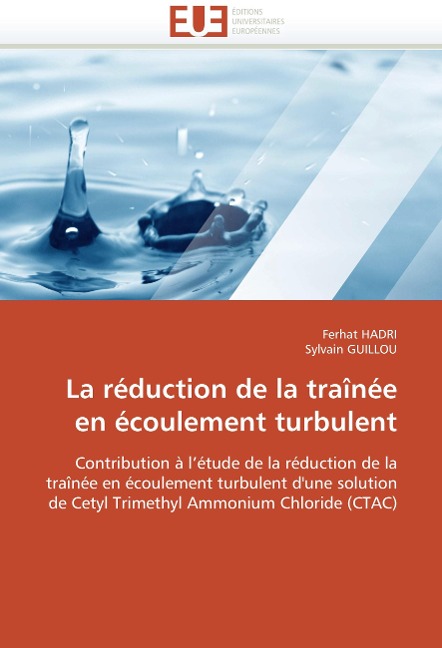 La réduction de la traînée en écoulement turbulent: Contribution à létude de la réduction de la traînée en écoulement turbulent dune solution de Cetyl Trimethyl Ammonium Chloride (CTAC)
