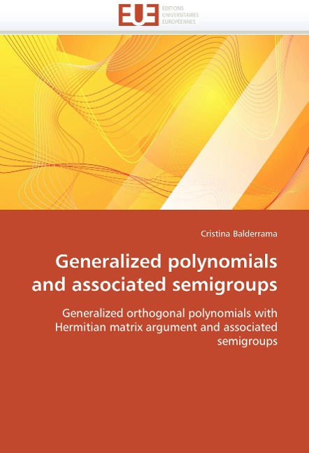 Generalized polynomials and associated semigroups: Generalized orthogonal polynomials with Hermitian matrix argument and associated semigroups