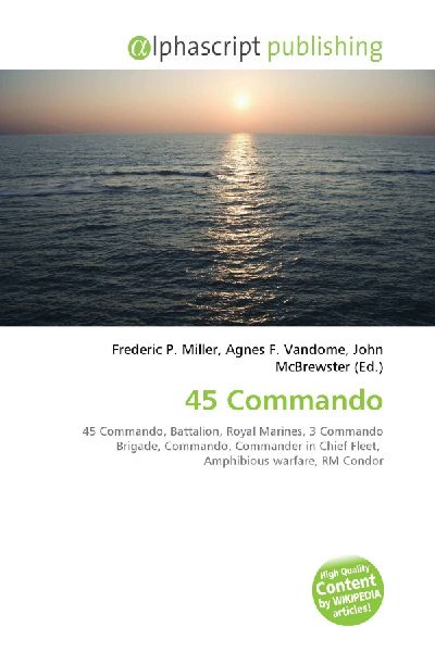 45 Commando:         45 Commando, Battalion, Royal Marines, 3 Commando Brigade, Commando,        Commander in Chief Fleet, Amphibious warfare, RM Condor