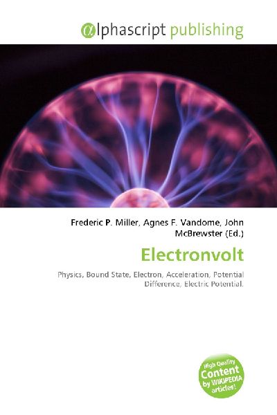 Electronvolt:         Physics, Bound State, Electron, Acceleration, Potential Difference,        Electric Potential.