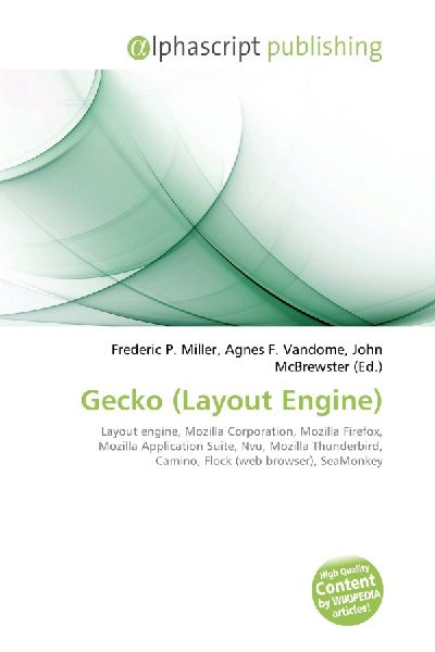 Gecko (Layout Engine):         Layout engine, Mozilla Corporation, Mozilla Firefox, Mozilla Application        Suite, Nvu, Mozilla Thunderbird, Camino, Flock (web browser), SeaMonkey